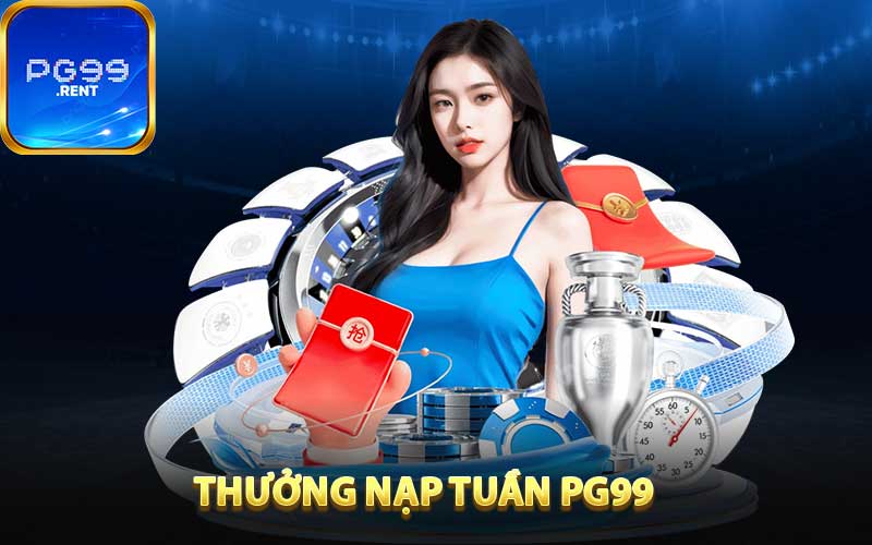 Thưởng Nạp Tuần PG99 - Ưu Đãi Đặc Biệt Dành Cho Thành Viên